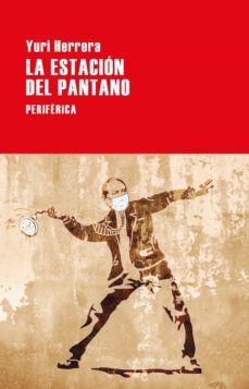 la estacion del pantano (ebook)-yuri herrera-9788418838552