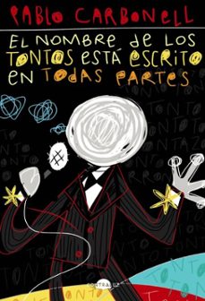 el nombre de los tontos esta escrito en todas partes (ebook)-pablo carbonell-9788418945052