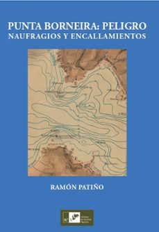 punta borneira: peligro, naufragios y encallamientos-ramon patiño-9788419066152
