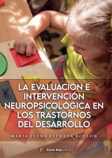 la evaluacion e intervencion neuropsicologica en los trastornos del desarrollo. (ebook)-maria elena estrada rollon-9788419309952