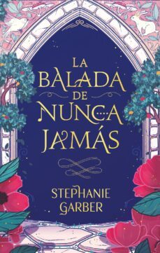 la balada de nunca jamás-stephanie garber-9788419413352
