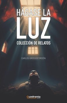 hágase la luz-carlos grossocordon cortecero-9788419556752