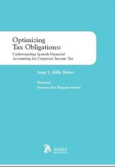 optimizing tax obligations: understanding spanish financial accounting for corporate income tax-jorge j. milla ibañez-9788419773852