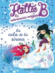 la cola de la sirena (hattie b. la veterinaria mágica 4) (ebook)-claire taylor smith-9788420418452