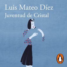 juventud de cristal-luis mateo diez-9788420439952