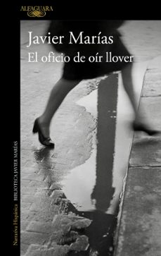 el oficio de oir llover-javier marias-9788420475752