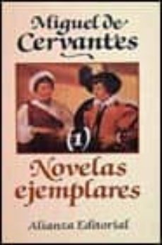 la gitanilla; el amante liberal; rinconcete y cortadillo; la espa ñola inglesa; el licenciado vidriera; la fuerza de la sangre (t. 1)-9788420607252