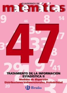 cuaderno de matematicas 47: tratamiento de la informacion estadis tica ii-9788421642252