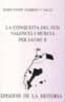 la conquesta del sud valencia i murcia per jaume ii-josep david garrido i valls-9788423206452