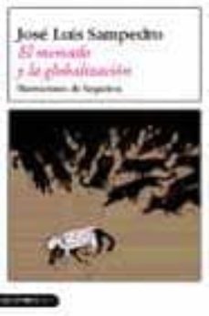 el mercado y la globalizacion: ilustraciones de sequeiros-jose luis sampedro-9788423335152