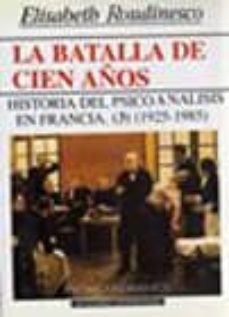 la batalla de cien años. historia del psicoanalisis en francia, 1 925-1985 (vol. iii)-9788424506452