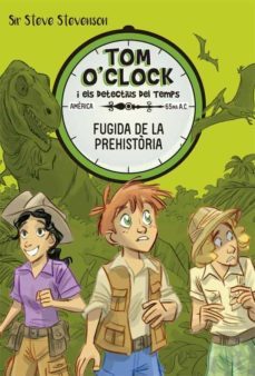 tom o clock 8: fugida de la prehistòria (catalan)-sir steve stevenson-9788424664152
