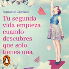 tu segunda vida empieza cuando descubres que solo tienes una (audiolibro)-raphaelle giordano-9788425357152