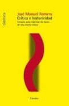 critica e historicidad: ensayos para repensar las bases de una te oria critica-jose manuel romero cuevas-9788425426452