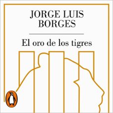 el oro de los tigres (audiolibro)-jorge luis borges-9788426432452