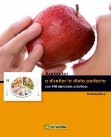 aprender a diseñar la dieta perfecta con 100 ejercicios practicos (ebook)-9788426720252
