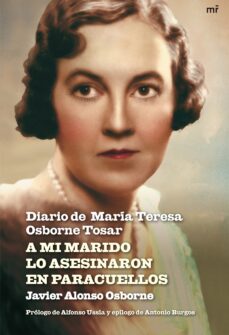 a mi marido lo asesinaron en paracuellos: diario de maria teresa osborne tosar-javier alonso osborne-9788427035652