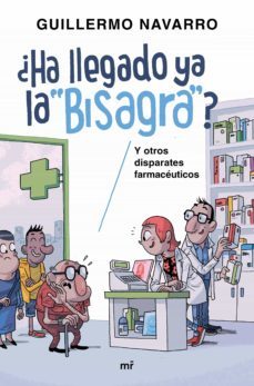 ¿ha llegado ya la bisagra?: y otros disparates farmaceuticos-9788427043152