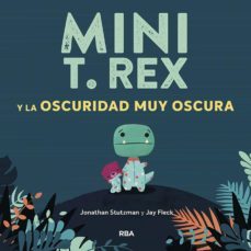 mini t. rex y la oscuridad muy oscura (mini t. rex) (ebook)-jonathan stutzman-9788427224452
