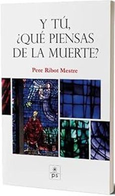 y tu, ¿que opinas de la muerte?-pere ribot-9788428408752