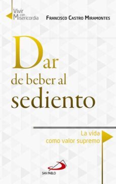 dar de beber al sediento-francisco castro miramonte-9788428550352