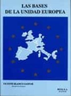 las bases de la unidad europea-vicente blanco gaspar-9788429013252