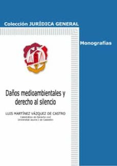 daños medioambientales y derecho al silencio-luis martinez vazquez de castro-9788429018752