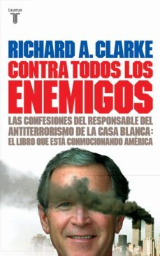 contra todos los enemigos: las confesiones del responsable del an titerrorismo de la casa blanca-richard a. clarke-9788430605552