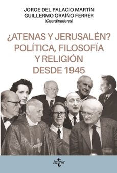 ¿atenas y jerusalen? politica, filosofia y religion desde 1945-jorge del palacio martin-guillermo graiño ferrer-9788430984152