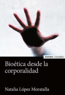 bioetica desde la corporalidad-natalia lopez moratalla-9788431336752