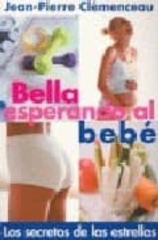 bella esperando al bebe: los secretos de las estrellas-jean pierre clemenceau-9788431534752
