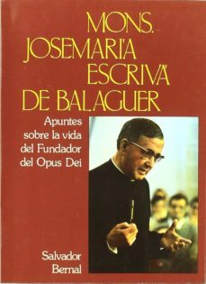 apuntes sobre la vida del fundador del opus dei. mons jose maria e-salvador bernal fernandez-9788432118852