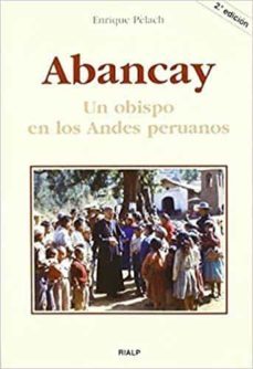 abancay: un obispo en los andes peruanos-enrique pelach-9788432135552