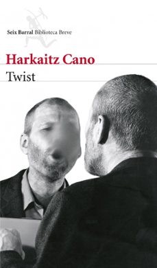 twist (premio de la critica 2012; premio euskadi 2012; premio bet erri 2011)-harkaitz cano-9788432215452