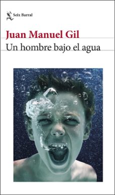 un hombre bajo el agua (ebook)-juan manuel gil-9788432243783