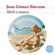 abril o nunca (audiolibro)-juan gomez barcena-9788432249952