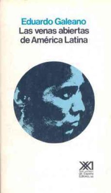 las venas abiertas de america latina-eduardo galeano-9788432303852