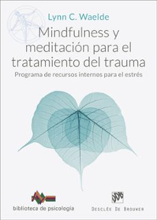 mindfulness y meditacion para el tratamiento del trauma-lynn c. waelde-9788433032652