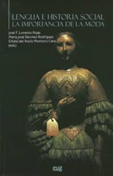 lengua e historia social: la importancia de la moda-jose f. lorenzo rojas-maria jose sanchez rodriguez-9788433850652