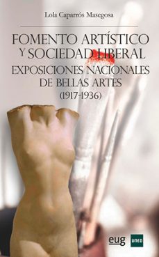 fomento artistico y sociedad liberal. exposiciones nacionales de bellas artes (1-lola caparros masegosa-9788433858252