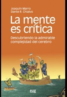 la mente es critica: descubriendo la admirable complejidad del cerebro-joaquin marro-dante r. chialvo-9788433861252