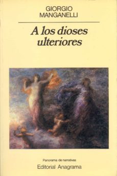 a los dioses ulteriores-giorgio manganelli-9788433930552