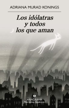 los idolatras y todos los que aman (ebook)-adriana murad konings-9788433947352