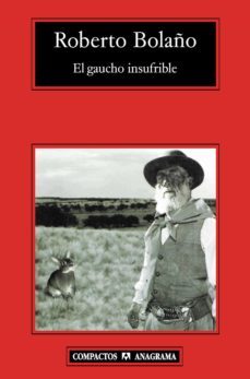 el gaucho insufrible (5ª ed.)-roberto bolaño-9788433973252