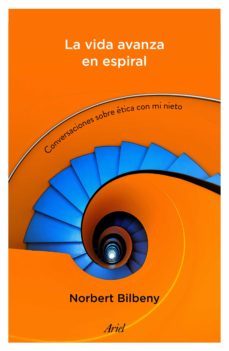 la vida avanza en espiral: conversaciones sobre etica con mi nieto-norbert bilbeny-9788434423152