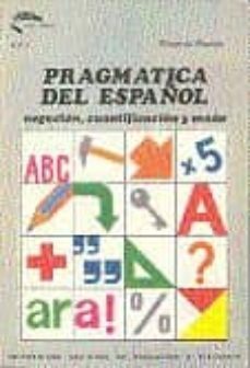 pragmatica del español: negacion y cuantificacion y modo-eduardo de bustos guadaño-9788436219852