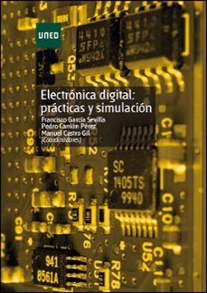electronica digital practicas y simulacion: cuaderno de practicas-manuel alonso castro gil-9788436252552