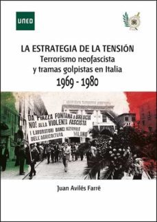 la estrategia de la tension. terrorismo neofascista y tramas golpistas en italia, 1969-1980 (ebook)-juan aviles farre-9788436274752