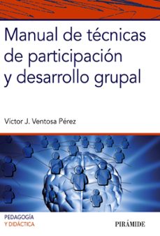 manual de tecnicas de participacion y desarrollo grupal-victor j. ventosa perez-9788436835052