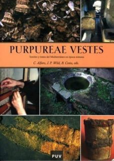 purpurae vestes: textiles y tintes del mediterraneo en epoca roma na-9788437060552